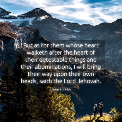 Picture 05 - Ezekiel 11:21 ASV - But as for them whose heart walketh after the - Bible Verse Picture