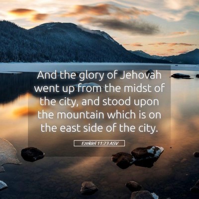Picture 05 - Ezekiel 11:23 ASV - And the glory of Jehovah went up from the midst - Bible Verse Picture