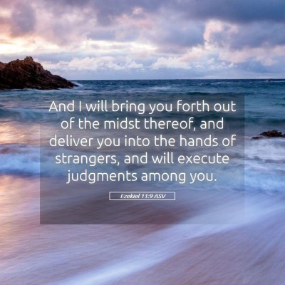 Picture 05 - Ezekiel 11:9 ASV - And I will bring you forth out of the midst - Bible Verse Picture