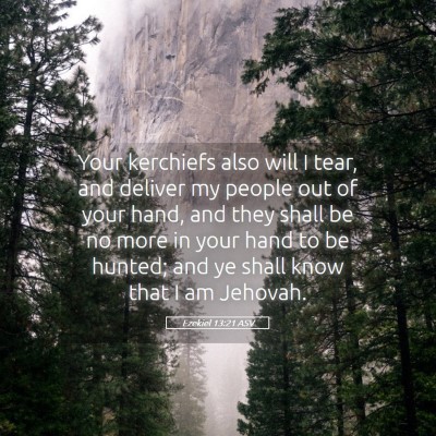 Picture 05 - Ezekiel 13:21 ASV - Your kerchiefs also will I tear, and deliver my - Bible Verse Picture