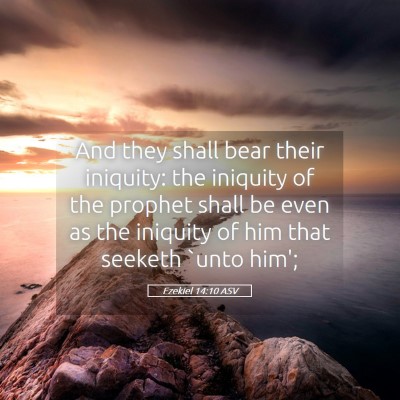 Picture 05 - Ezekiel 14:10 ASV - And they shall bear their iniquity: the iniquity - Bible Verse Picture