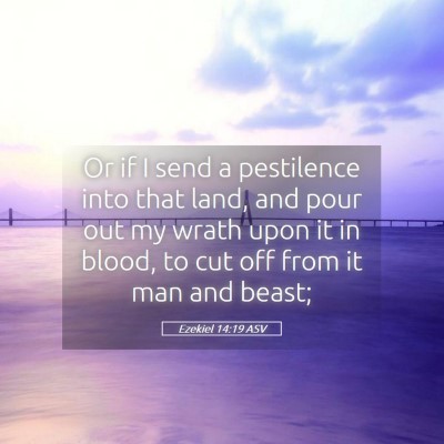 Picture 05 - Ezekiel 14:19 ASV - Or if I send a pestilence into that land, and - Bible Verse Picture