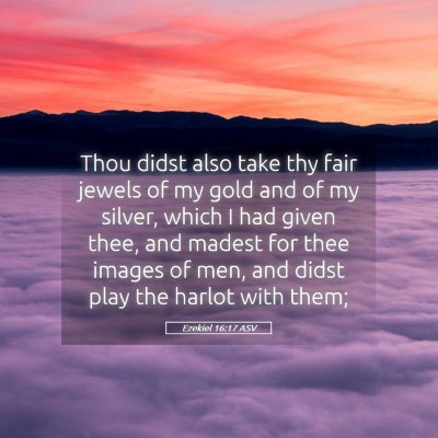 Picture 05 - Ezekiel 16:17 ASV - Thou didst also take thy fair jewels of my gold - Bible Verse Picture