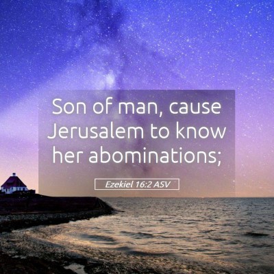 Picture 05 - Ezekiel 16:2 ASV - Son of man, cause Jerusalem to know her - Bible Verse Picture