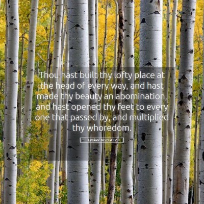 Picture 05 - Ezekiel 16:25 ASV - Thou hast built thy lofty place at the head of - Bible Verse Picture