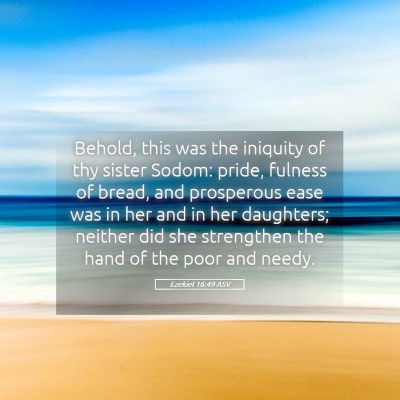 Picture 05 - Ezekiel 16:49 ASV - Behold, this was the iniquity of thy sister - Bible Verse Picture