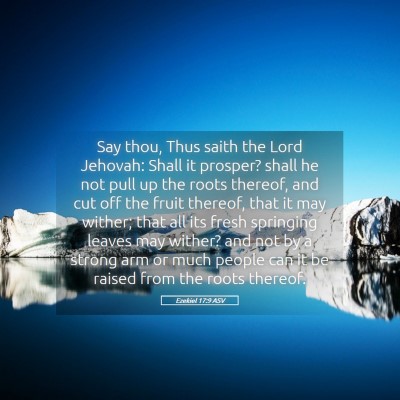 Picture 05 - Ezekiel 17:9 ASV - Say thou, Thus saith the Lord Jehovah: Shall it - Bible Verse Picture