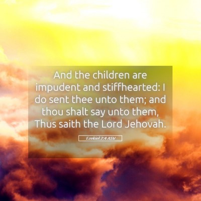 Picture 05 - Ezekiel 2:4 ASV - And the children are impudent and stiffhearted: I - Bible Verse Picture