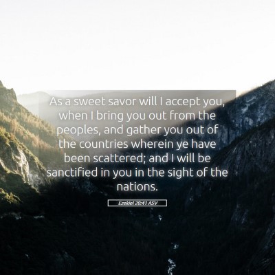 Picture 05 - Ezekiel 20:41 ASV - As a sweet savor will I accept you, when I bring - Bible Verse Picture