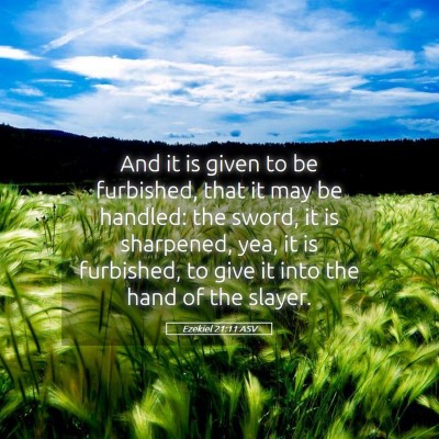 Picture 05 - Ezekiel 21:11 ASV - And it is given to be furbished, that it may be - Bible Verse Picture