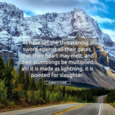 Picture 05 - Ezekiel 21:15 ASV - I have set the threatening sword against all - Bible Verse Picture