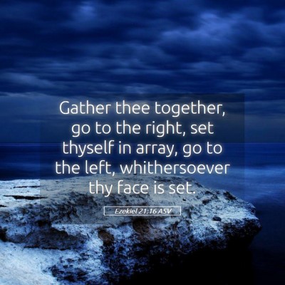 Picture 05 - Ezekiel 21:16 ASV - Gather thee together, go to the right, set - Bible Verse Picture