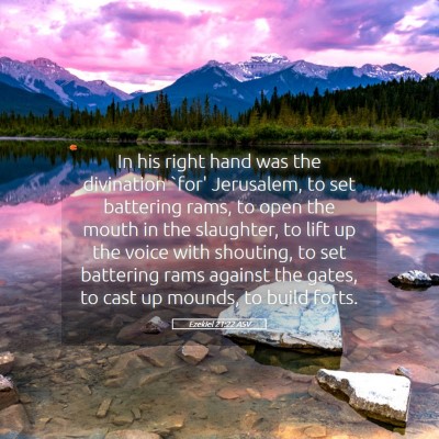 Picture 05 - Ezekiel 21:22 ASV - In his right hand was the divination `for' - Bible Verse Picture