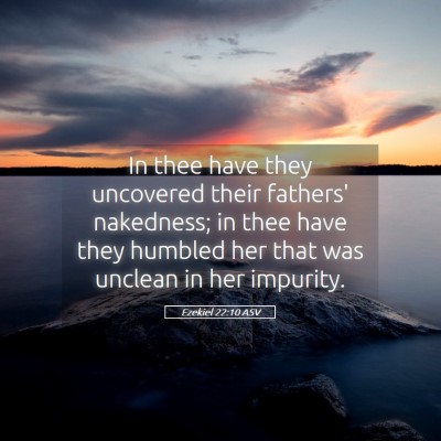 Picture 05 - Ezekiel 22:10 ASV - In thee have they uncovered their fathers' - Bible Verse Picture