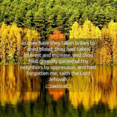 Picture 05 - Ezekiel 22:12 ASV - In thee have they taken bribes to shed blood; - Bible Verse Picture
