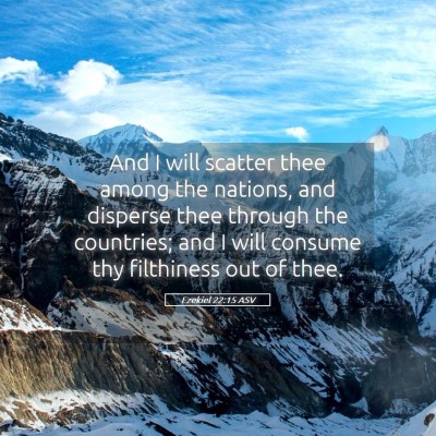 Picture 05 - Ezekiel 22:15 ASV - And I will scatter thee among the nations, and - Bible Verse Picture