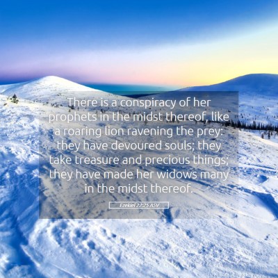 Picture 05 - Ezekiel 22:25 ASV - There is a conspiracy of her prophets in the - Bible Verse Picture
