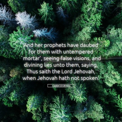 Picture 05 - Ezekiel 22:28 ASV - And her prophets have daubed for them with - Bible Verse Picture