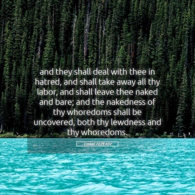 Picture 05 - Ezekiel 23:29 ASV - and they shall deal with thee in hatred, and - Bible Verse Picture