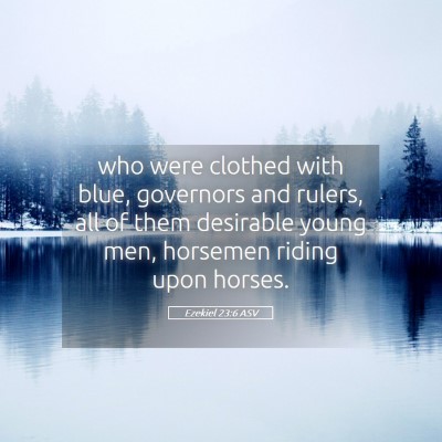 Picture 05 - Ezekiel 23:6 ASV - who were clothed with blue, governors and rulers, - Bible Verse Picture