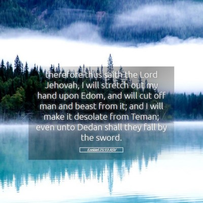 Picture 05 - Ezekiel 25:13 ASV - therefore thus saith the Lord Jehovah, I will - Bible Verse Picture