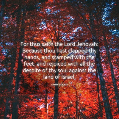 Picture 05 - Ezekiel 25:6 ASV - For thus saith the Lord Jehovah: Because thou - Bible Verse Picture