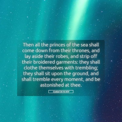 Picture 05 - Ezekiel 26:16 ASV - Then all the princes of the sea shall come down - Bible Verse Picture