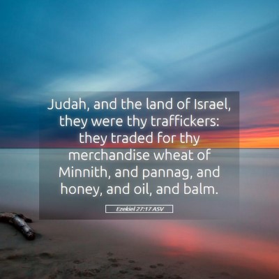 Picture 05 - Ezekiel 27:17 ASV - Judah, and the land of Israel, they were thy - Bible Verse Picture