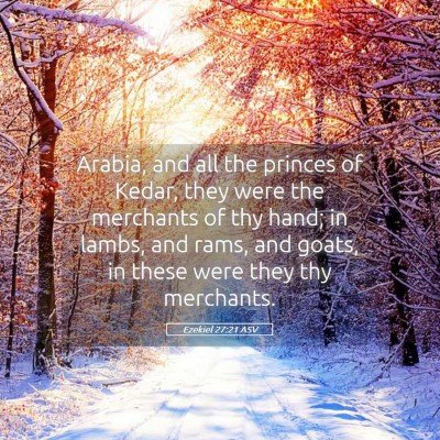 Picture 05 - Ezekiel 27:21 ASV - Arabia, and all the princes of Kedar, they were - Bible Verse Picture