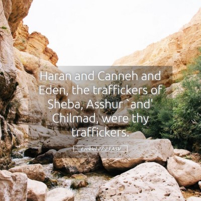 Picture 05 - Ezekiel 27:23 ASV - Haran and Canneh and Eden, the traffickers of - Bible Verse Picture