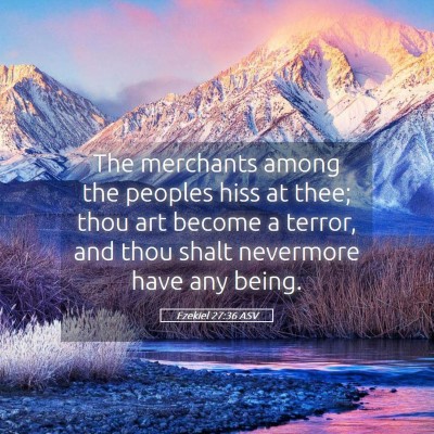 Picture 05 - Ezekiel 27:36 ASV - The merchants among the peoples hiss at thee; - Bible Verse Picture
