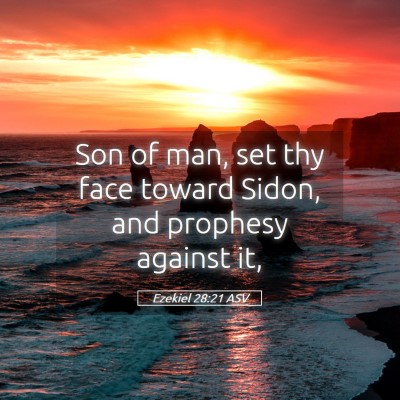 Picture 05 - Ezekiel 28:21 ASV - Son of man, set thy face toward Sidon, and - Bible Verse Picture