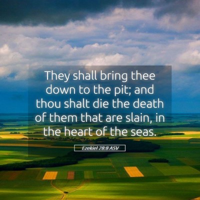 Picture 05 - Ezekiel 28:8 ASV - They shall bring thee down to the pit; and thou - Bible Verse Picture