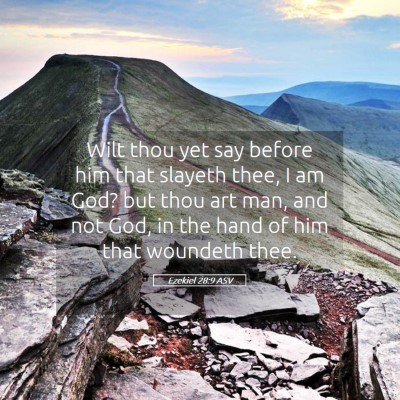 Picture 05 - Ezekiel 28:9 ASV - Wilt thou yet say before him that slayeth thee, I - Bible Verse Picture