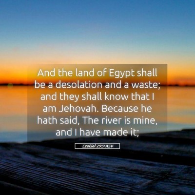 Picture 05 - Ezekiel 29:9 ASV - And the land of Egypt shall be a desolation and a - Bible Verse Picture