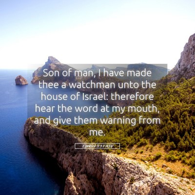 Picture 05 - Ezekiel 3:17 ASV - Son of man, I have made thee a watchman unto the - Bible Verse Picture