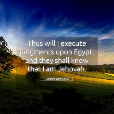 Picture 05 - Ezekiel 30:19 ASV - Thus will I execute judgments upon Egypt; and - Bible Verse Picture