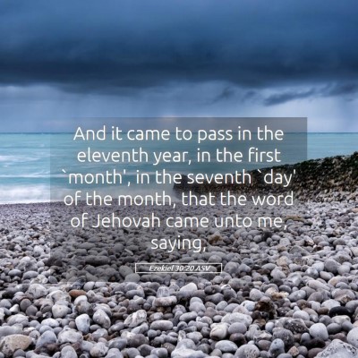 Picture 05 - Ezekiel 30:20 ASV - And it came to pass in the eleventh year, in the - Bible Verse Picture