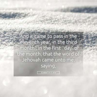 Picture 05 - Ezekiel 31:1 ASV - And it came to pass in the eleventh year, in the - Bible Verse Picture