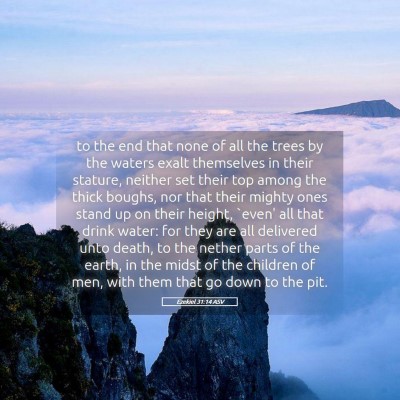 Picture 05 - Ezekiel 31:14 ASV - to the end that none of all the trees by the - Bible Verse Picture