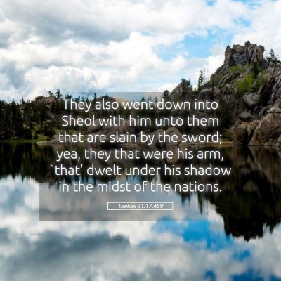 Picture 05 - Ezekiel 31:17 ASV - They also went down into Sheol with him unto them - Bible Verse Picture