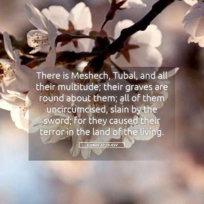 Picture 05 - Ezekiel 32:26 ASV - There is Meshech, Tubal, and all their multitude; - Bible Verse Picture