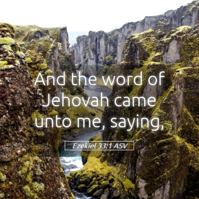 Picture 05 - Ezekiel 33:1 ASV - And the word of Jehovah came unto me, - Bible Verse Picture