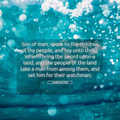 Picture 05 - Ezekiel 33:2 ASV - Son of man, speak to the children of thy people, - Bible Verse Picture