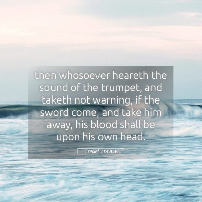 Picture 05 - Ezekiel 33:4 ASV - then whosoever heareth the sound of the trumpet, - Bible Verse Picture