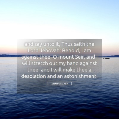 Picture 05 - Ezekiel 35:3 ASV - and say unto it, Thus saith the Lord Jehovah: - Bible Verse Picture