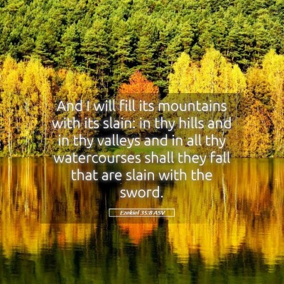 Picture 05 - Ezekiel 35:8 ASV - And I will fill its mountains with its slain: in - Bible Verse Picture