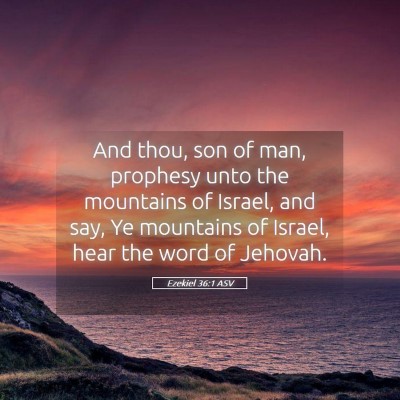 Picture 05 - Ezekiel 36:1 ASV - And thou, son of man, prophesy unto the mountains - Bible Verse Picture