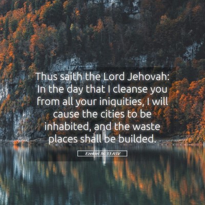 Picture 05 - Ezekiel 36:33 ASV - Thus saith the Lord Jehovah: In the day that I - Bible Verse Picture