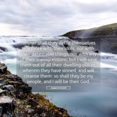 Picture 05 - Ezekiel 37:23 ASV - neither shall they defile themselves any more - Bible Verse Picture